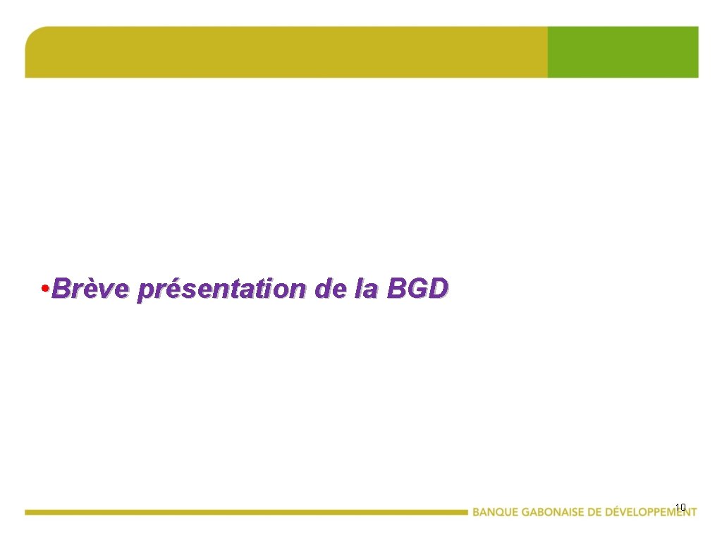  • Brève présentation de la BGD 10 