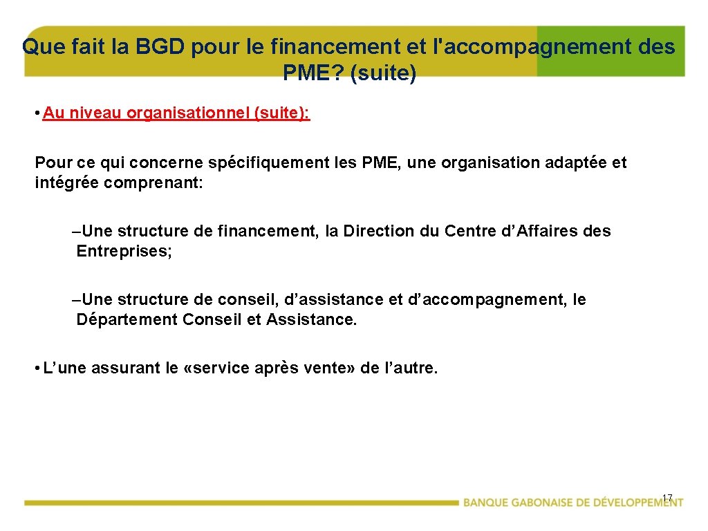 Que fait la BGD pour le financement et l'accompagnement des PME? (suite) • Au