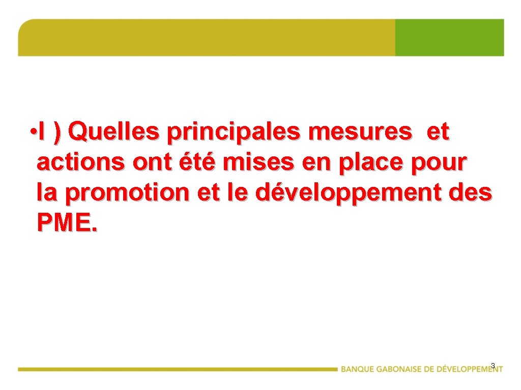  • I ) Quelles principales mesures et actions ont été mises en place