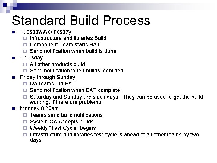 Standard Build Process n n Tuesday/Wednesday ¨ Infrastructure and libraries Build ¨ Component Team Standard Build Process n n Tuesday/Wednesday ¨ Infrastructure and libraries Build ¨ Component Team