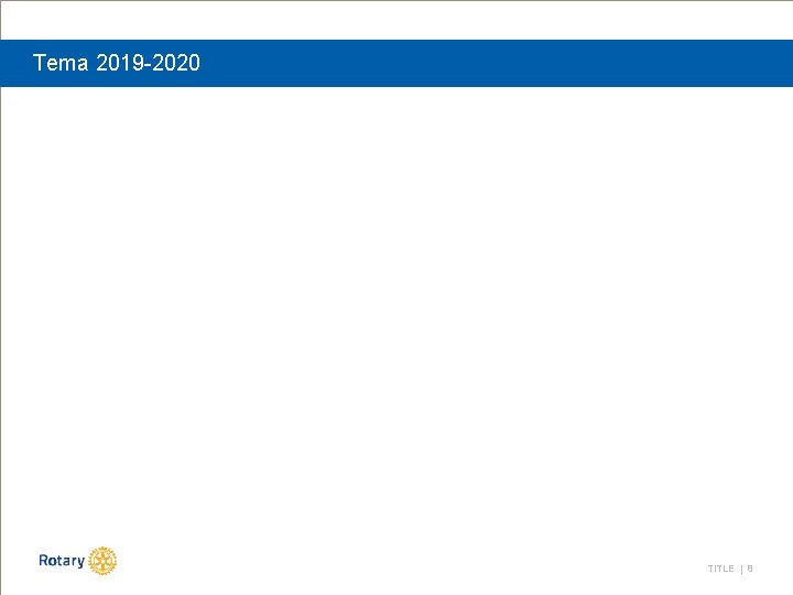 Tema 2019 -2020 TITLE | 8 