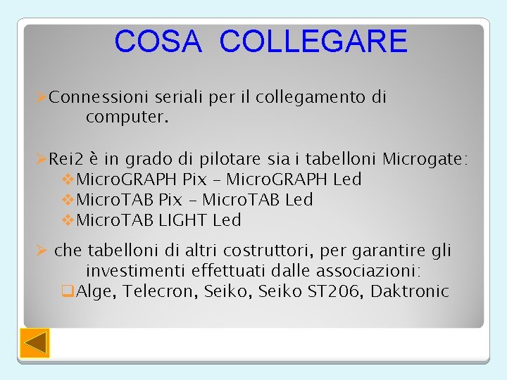 COSA COLLEGARE ØConnessioni seriali per il collegamento di computer. ØRei 2 è in grado