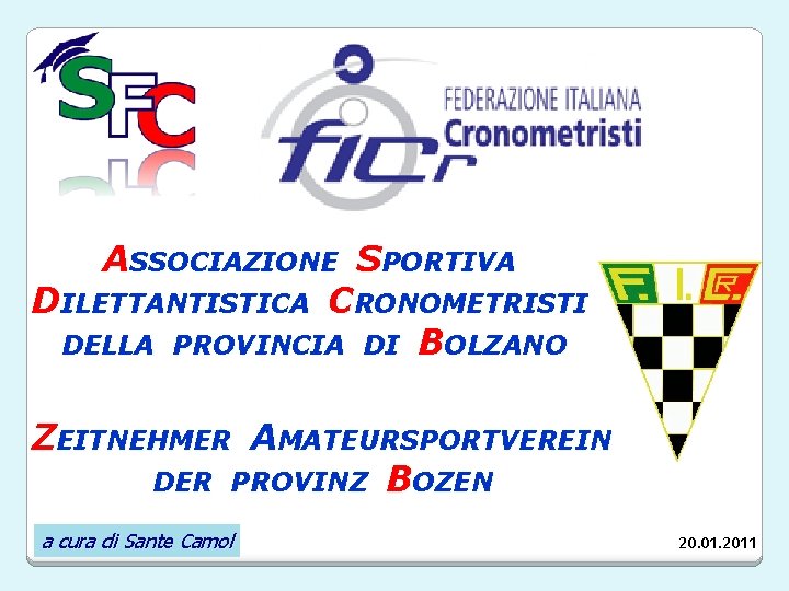 ASSOCIAZIONE SPORTIVA DILETTANTISTICA CRONOMETRISTI DELLA PROVINCIA DI BOLZANO ZEITNEHMER AMATEURSPORTVEREIN DER PROVINZ BOZEN a