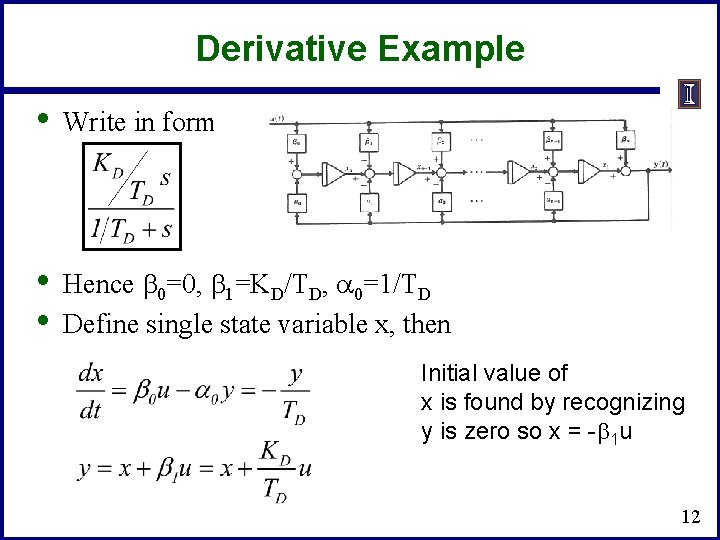 Derivative Example • Write in form • • Hence b 0=0, b 1=KD/TD, a