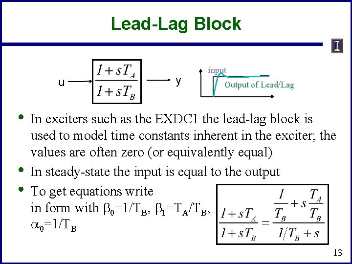 Lead-Lag Block u • • • y input Output of Lead/Lag In exciters such