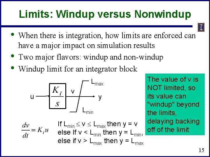 Limits: Windup versus Nonwindup • • • When there is integration, how limits are