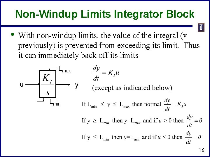 Non-Windup Limits Integrator Block • With non-windup limits, the value of the integral (v