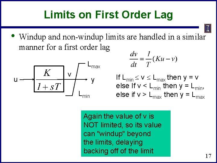 Limits on First Order Lag • Windup and non-windup limits are handled in a