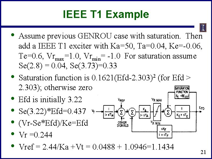 IEEE T 1 Example • • Assume previous GENROU case with saturation. Then add