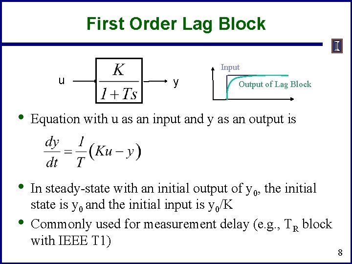 First Order Lag Block Input u y Output of Lag Block • Equation with
