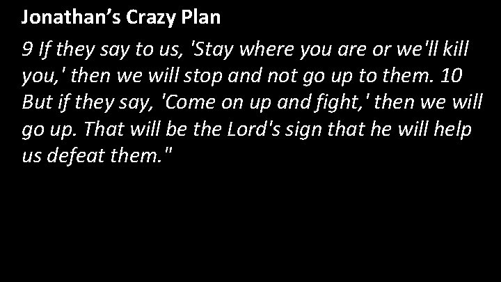Jonathan’s Crazy Plan 9 If they say to us, 'Stay where you are or