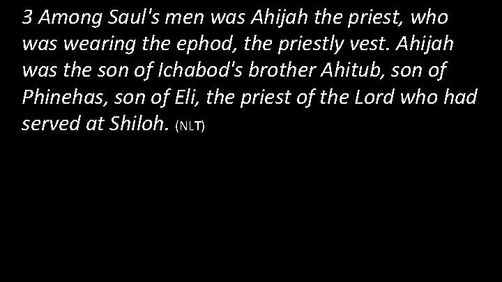 3 Among Saul's men was Ahijah the priest, who was wearing the ephod, the