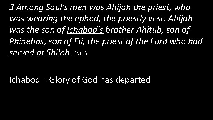 3 Among Saul's men was Ahijah the priest, who was wearing the ephod, the