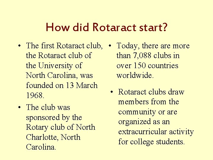 How did Rotaract start? • The first Rotaract club, • Today, there are more