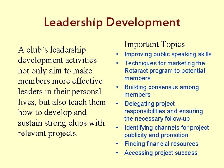 Leadership Development A club’s leadership development activities not only aim to make members more