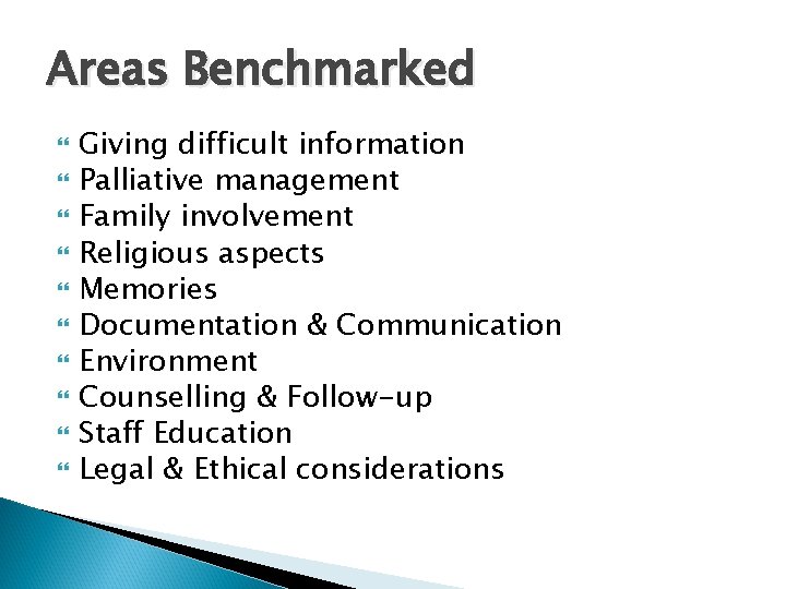 Areas Benchmarked Giving difficult information Palliative management Family involvement Religious aspects Memories Documentation &