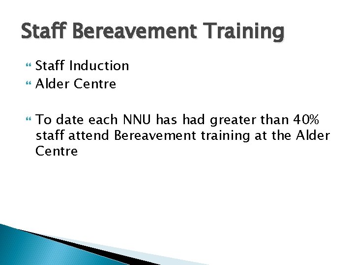 Staff Bereavement Training Staff Induction Alder Centre To date each NNU has had greater