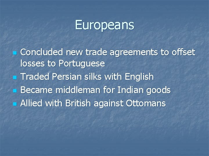 Europeans n n Concluded new trade agreements to offset losses to Portuguese Traded Persian