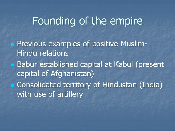 Founding of the empire n n n Previous examples of positive Muslim. Hindu relations