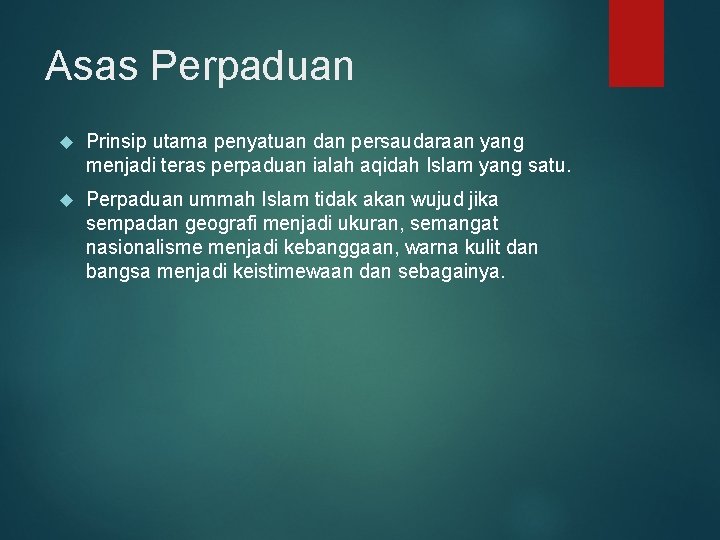 Asas Perpaduan Prinsip utama penyatuan dan persaudaraan yang menjadi teras perpaduan ialah aqidah Islam