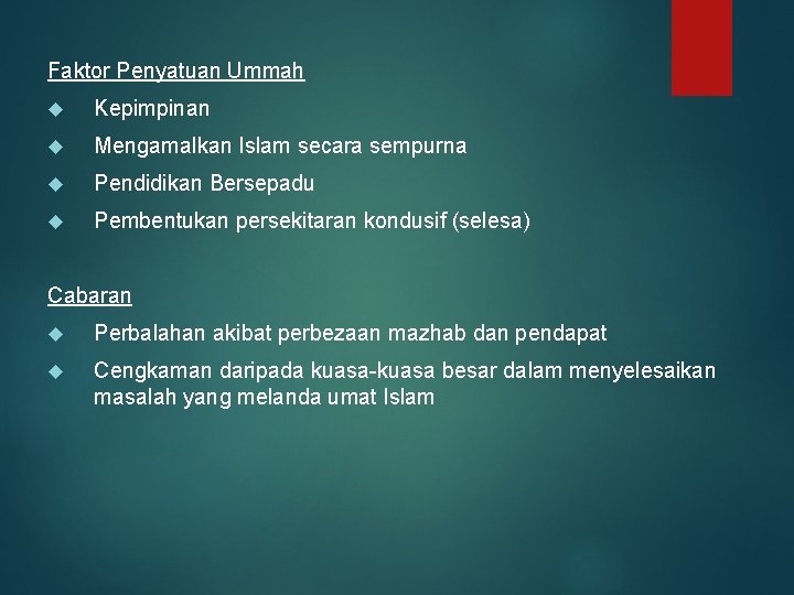 Faktor Penyatuan Ummah Kepimpinan Mengamalkan Islam secara sempurna Pendidikan Bersepadu Pembentukan persekitaran kondusif (selesa)