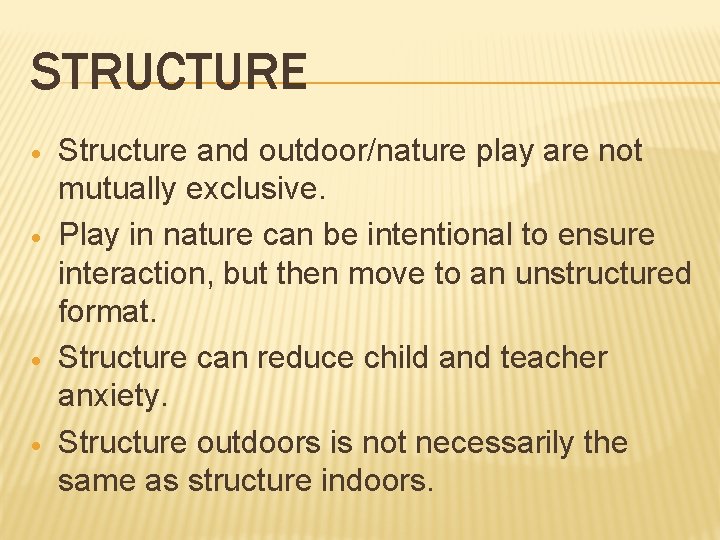 STRUCTURE · · Structure and outdoor/nature play are not mutually exclusive. Play in nature
