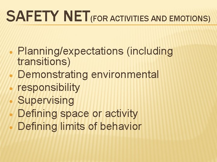 SAFETY NET(FOR ACTIVITIES AND EMOTIONS) · · · Planning/expectations (including transitions) Demonstrating environmental responsibility
