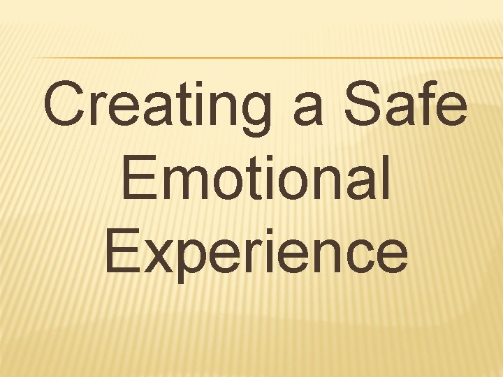 Creating a Safe Emotional Experience 