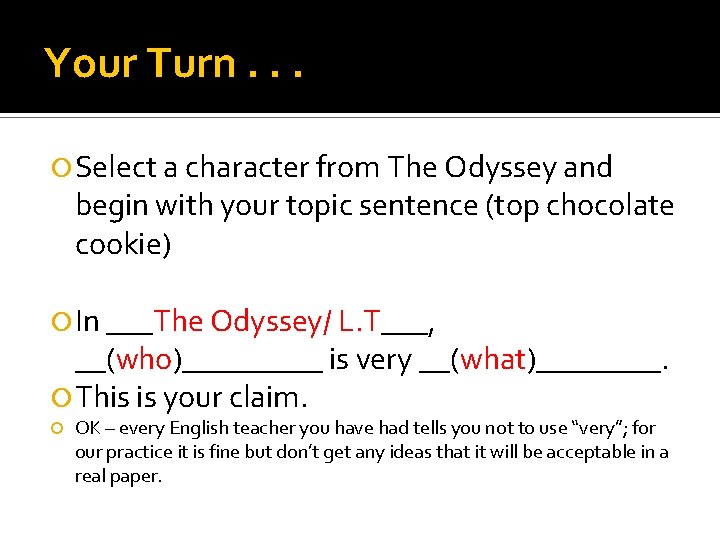 Your Turn. . . Select a character from The Odyssey and begin with your