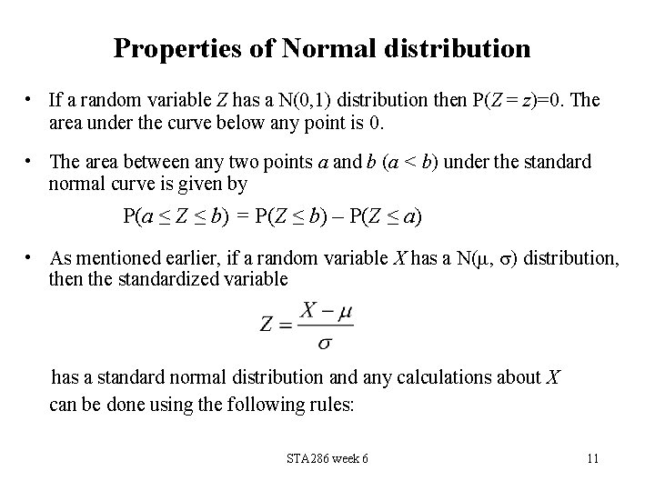 Properties of Normal distribution • If a random variable Z has a N(0, 1)