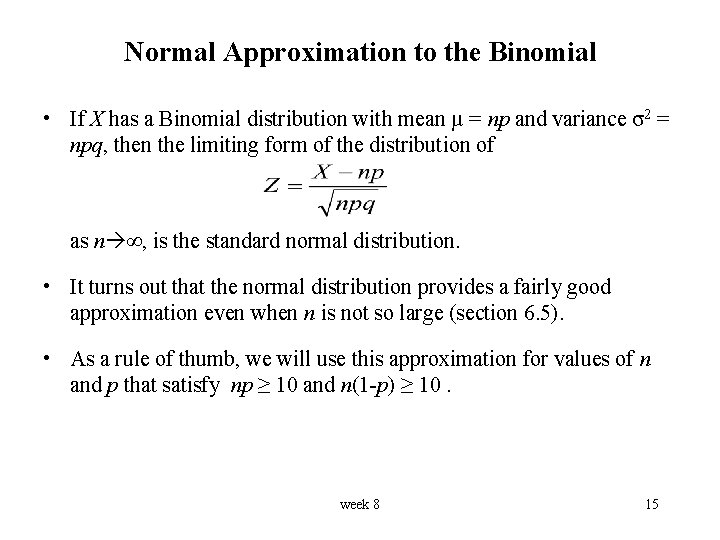 Normal Approximation to the Binomial • If X has a Binomial distribution with mean