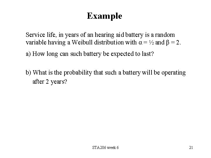 Example Service life, in years of an hearing aid battery is a random variable