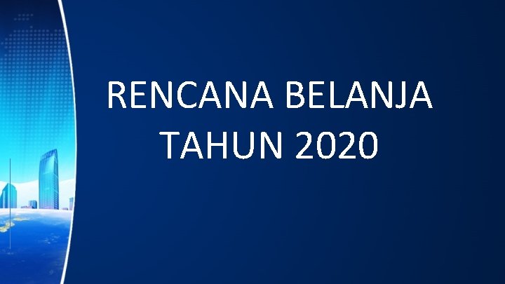 RENCANA BELANJA TAHUN 2020 