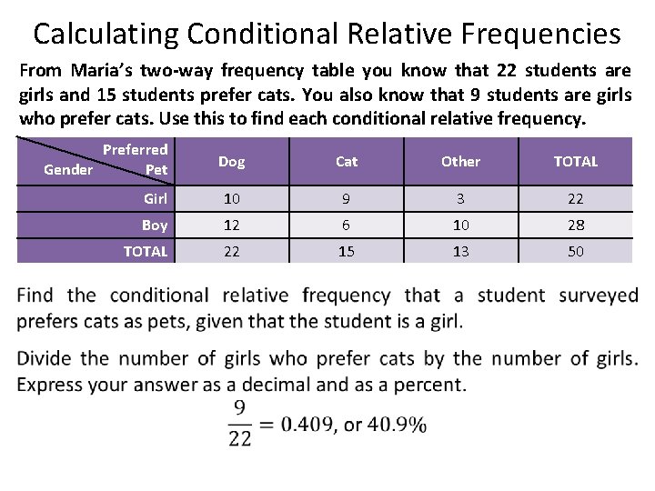 Calculating Conditional Relative Frequencies From Maria’s two-way frequency table you know that 22 students