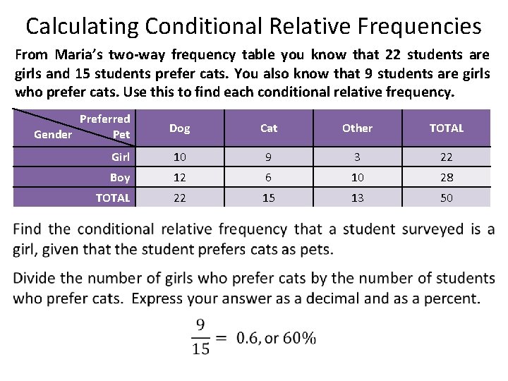 Calculating Conditional Relative Frequencies From Maria’s two-way frequency table you know that 22 students