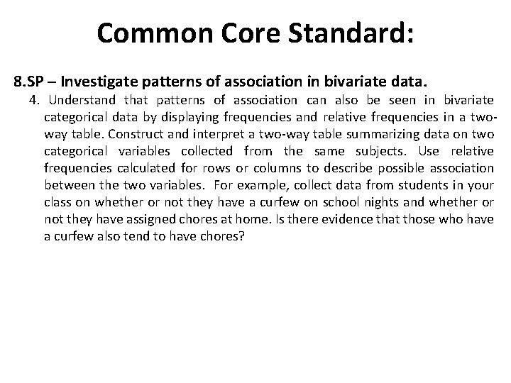 Common Core Standard: 8. SP ─ Investigate patterns of association in bivariate data. 4.