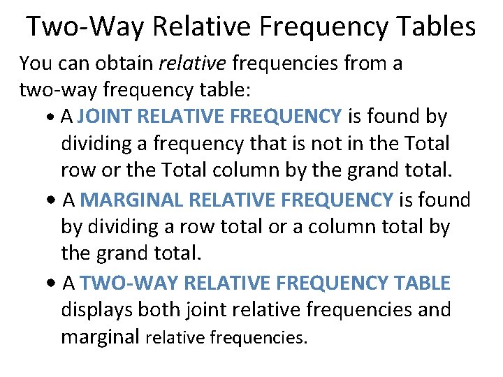 Two-Way Relative Frequency Tables You can obtain relative frequencies from a two-way frequency table: