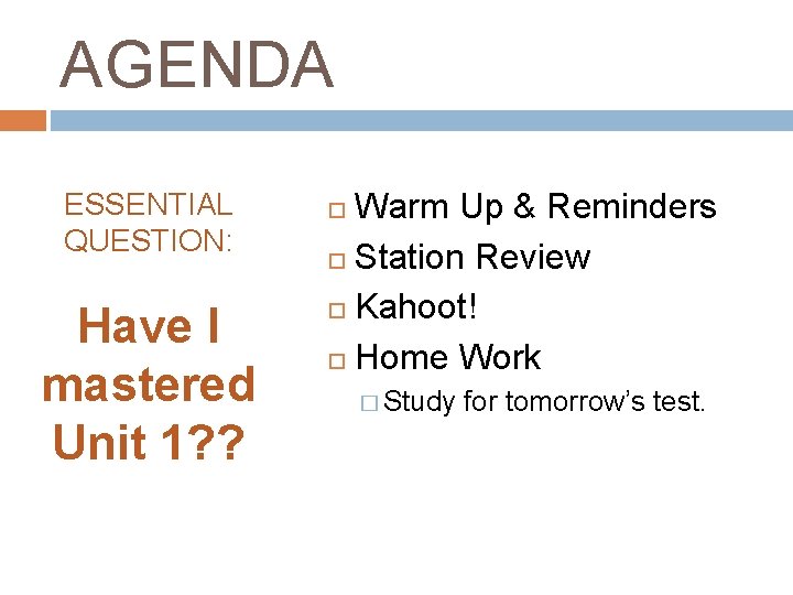 AGENDA ESSENTIAL QUESTION: Have I mastered Unit 1? ? Warm Up & Reminders Station