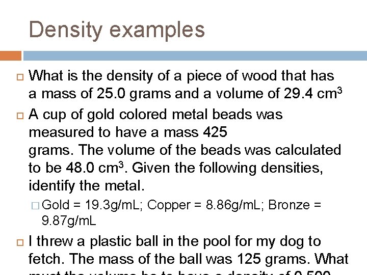 Density examples What is the density of a piece of wood that has a