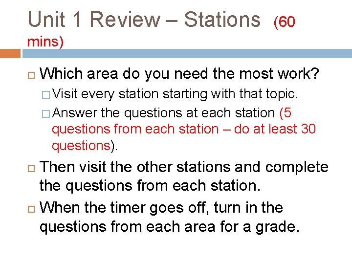 Unit 1 Review – Stations (60 mins) Which area do you need the most