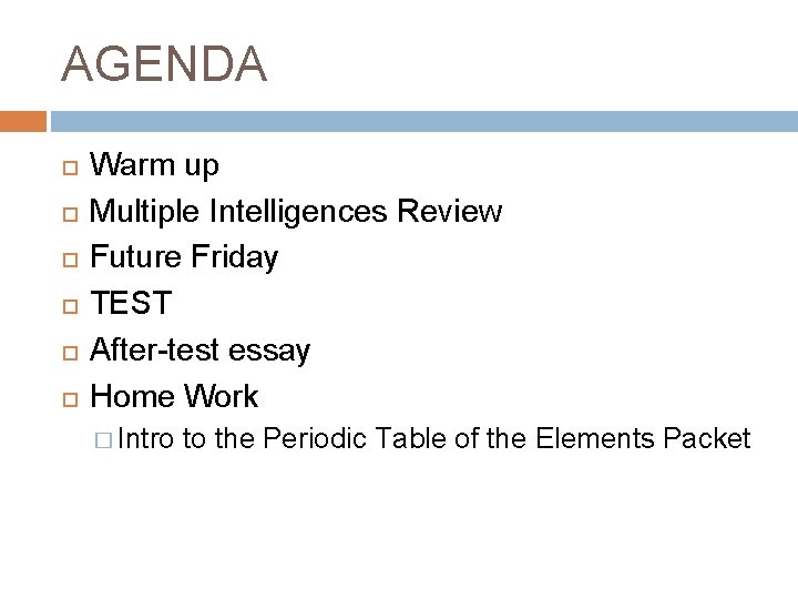 AGENDA Warm up Multiple Intelligences Review Future Friday TEST After-test essay Home Work �