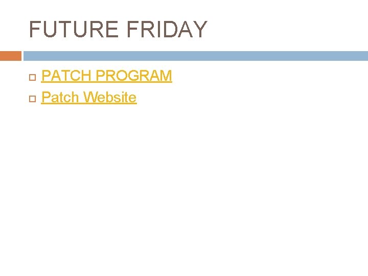 FUTURE FRIDAY PATCH PROGRAM Patch Website 