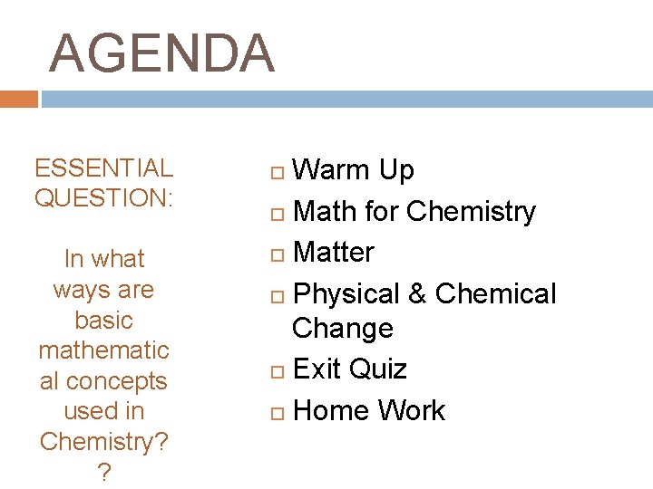 AGENDA ESSENTIAL QUESTION: In what ways are basic mathematic al concepts used in Chemistry?