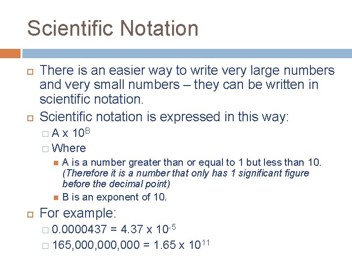 Scientific Notation There is an easier way to write very large numbers and very