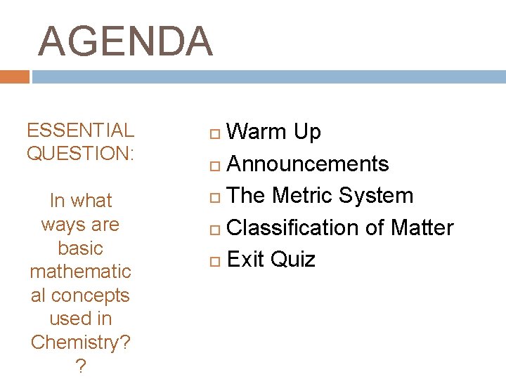 AGENDA ESSENTIAL QUESTION: In what ways are basic mathematic al concepts used in Chemistry?