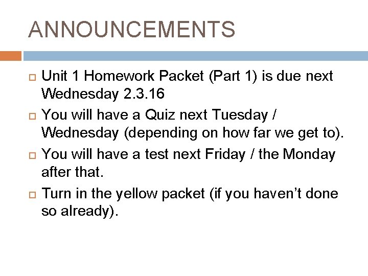 ANNOUNCEMENTS Unit 1 Homework Packet (Part 1) is due next Wednesday 2. 3. 16