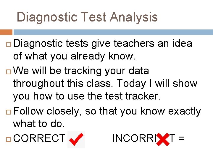 Diagnostic Test Analysis Diagnostic tests give teachers an idea of what you already know.