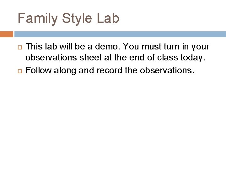 Family Style Lab This lab will be a demo. You must turn in your