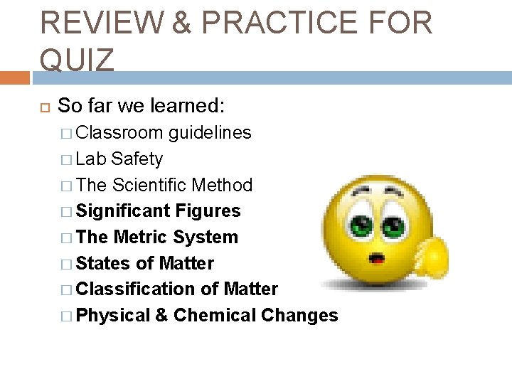 REVIEW & PRACTICE FOR QUIZ So far we learned: � Classroom � Lab guidelines