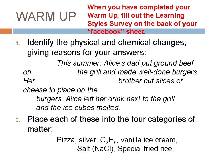 WARM UP 1. When you have completed your Warm Up, fill out the Learning